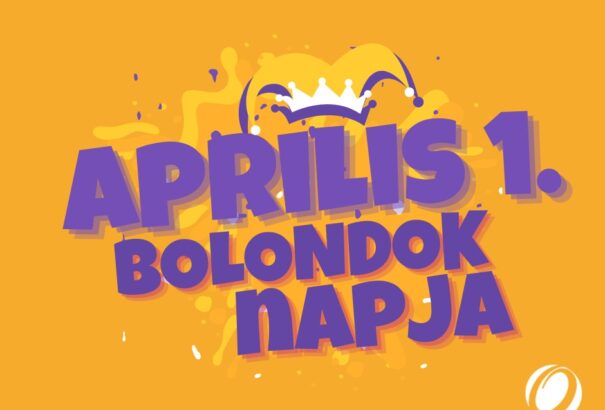 Április 1. – A bolondok és a bolondozások napja