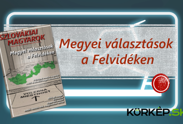 Megyei választások a Felvidéken – Megjelent a Körkép.sk legújabb tematikus magazinja