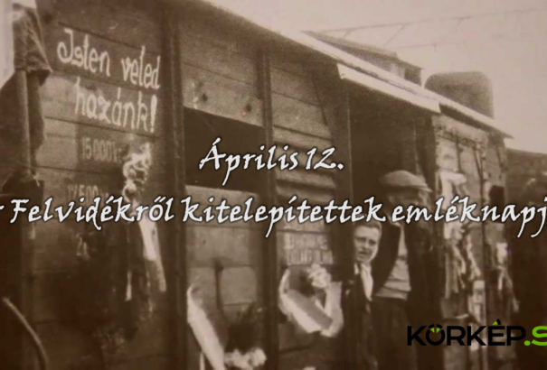 Április 12. – A Felvidékről kitelepítettek emléknapja