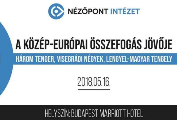 Köztes Európa nemzetállamainak összefogása jelenti Európa jövőjét, és nem az Európai Egyesült Államok téveszméje – helyszíni tudósítás a Nézőpont konferenciájáról