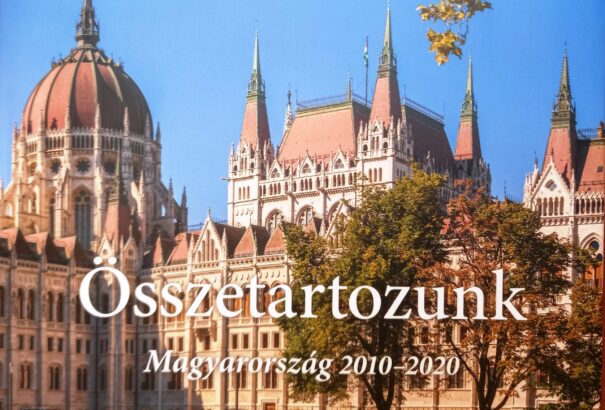 „Összetartozunk”- A felemelkedés krónikája, 2010-2020“