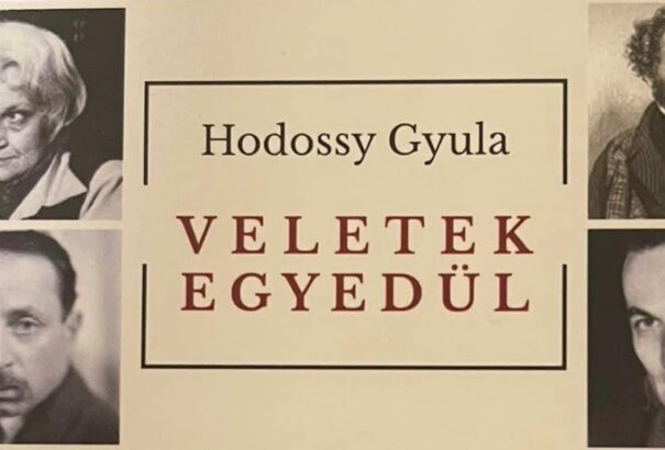 „Önálló világ, amely kizárólag Hodossy világa” – Gondolatok egy könyvbemutató kapcsán