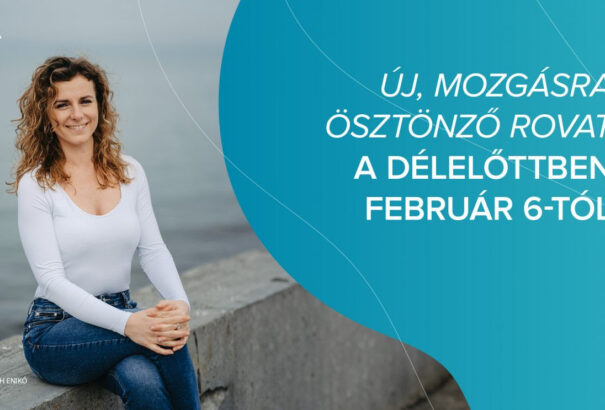 Új, mozgásra ösztönző rovattal jelentkezik a Kossuth Rádió Délelőtt című műsora